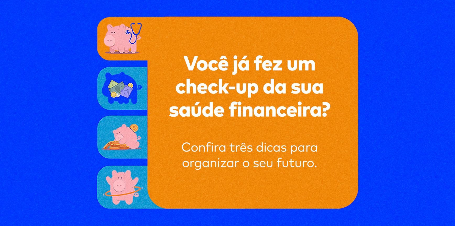 Como Está A Sua Saúde Financeira Faça Um Check Up Em 3 Passos Família Previdência 4822